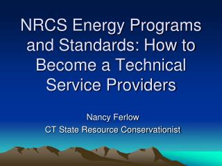 NRCS Energy Programs and Standards: How to Become a Technical Service Providers