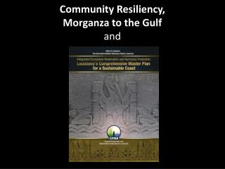 Community Resiliency, Morganza to the Gulf and