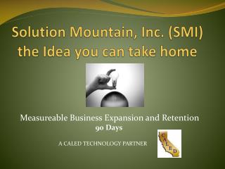 Solution Mountain, Inc. (SMI) the Idea you can take home