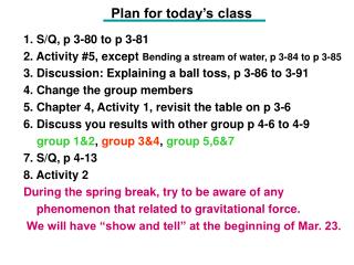 1. S/Q, p 3-80 to p 3-81 2. Activity #5, except Bending a stream of water, p 3-84 to p 3-85 3. Discussion: Explaining a