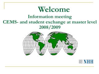 Welcome Information meeting CEMS- and student exchange at master level 2008/2009