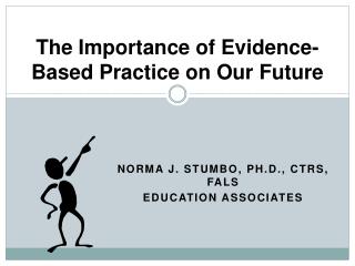 The Importance of Evidence-Based Practice on Our Future