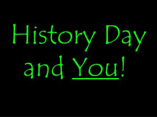 History Day and You !