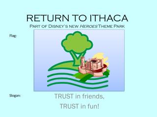 RETURN TO ITHACA Part of Disney’s new Heroes Theme Park