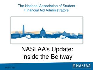 NASFAA ’ s Update: Inside the Beltway