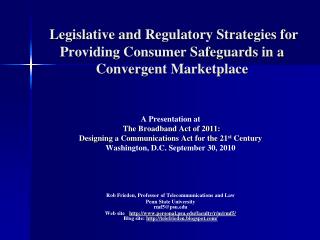 A Presentation at The Broadband Act of 2011: Designing a Communications Act for the 21 st Century