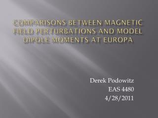 Comparisons between Magnetic field Perturbations and model dipole moments at Europa