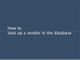 How to look up a vendor in the database