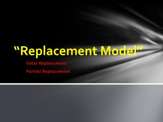 “Replacement Model”