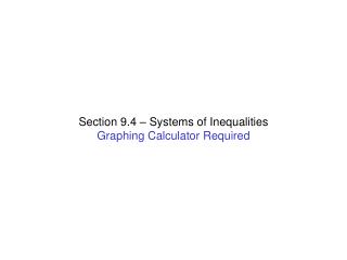 Section 9.4 – Systems of Inequalities Graphing Calculator Required