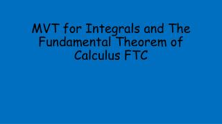 MVT for Integrals and The Fundamental Theorem of Calculus FTC