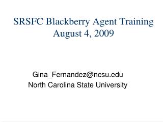 SRSFC Blackberry Agent Training August 4, 2009