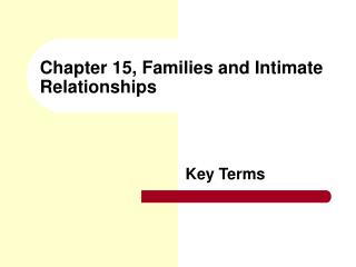 Chapter 15, Families and Intimate Relationships