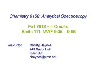 Chemistry 8152: Analytical Spectroscopy Fall 2012 – 4 Credits Smith 111: MWF 9:05 – 9:55