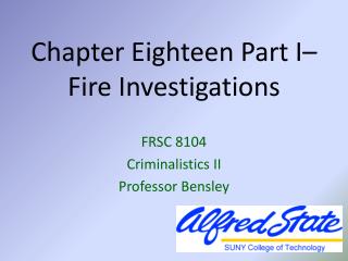 Chapter Eighteen Part I– Fire Investigations