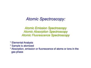 Atomic Spectroscopy: Atomic Emission Spectroscopy Atomic Absorption Spectroscopy