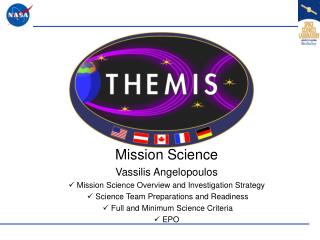 Mission Science Vassilis Angelopoulos  Mission Science Overview and Investigation Strategy