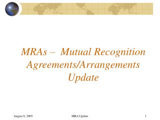 MRAs – Mutual Recognition Agreements/Arrangements Update