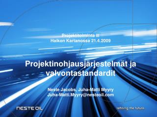 Projektitoiminta III Haikon Kartanossa 21.4.2009 Projektinohjausjärjestelmät ja valvontastandardit