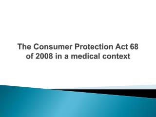 The Consumer Protection Act 68 of 2008 in a medical context