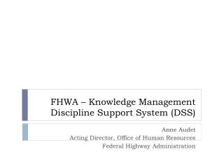 FHWA – Knowledge Management Discipline Support System (DSS)