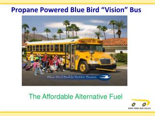 Propane Powered Blue Bird “Vision” Bus
