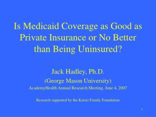 Is Medicaid Coverage as Good as Private Insurance or No Better than Being Uninsured?