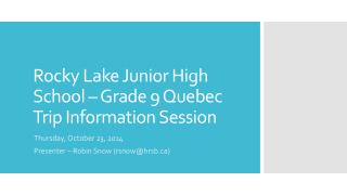 Rocky Lake Junior High School – Grade 9 Quebec Trip Information Session
