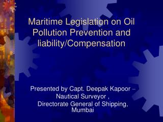 Maritime Legislation on Oil Pollution Prevention and liability/Compensation