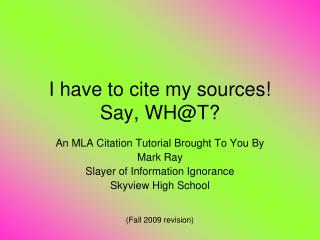 I have to cite my sources! Say, WH@T?