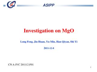 Investigation on MgO Long Feng, Jin Huan, Yu Min, Han Qiyan, Shi Yi 2 011-12-8