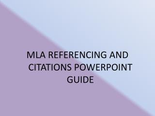 MLA REFERENCING AND CITATIONS POWERPOINT GUIDE