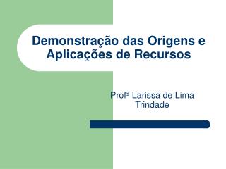 Demonstração das Origens e Aplicações de Recursos