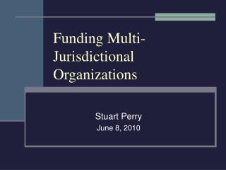 Funding Multi-Jurisdictional Organizations