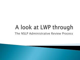 A look at LWP through
