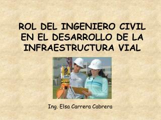 ROL DEL INGENIERO CIVIL EN EL DESARROLLO DE LA INFRAESTRUCTURA VIAL