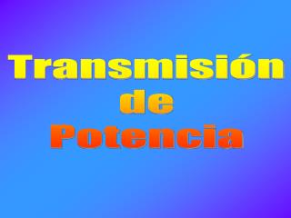 Transmisión de Potencia