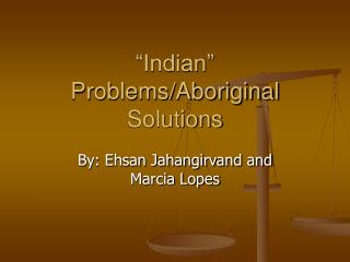 “Indian” Problems/Aboriginal Solutions
