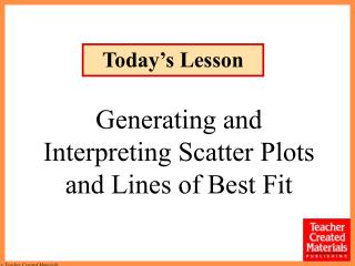 Generating and Interpreting Scatter Plots and Lines of Best Fit