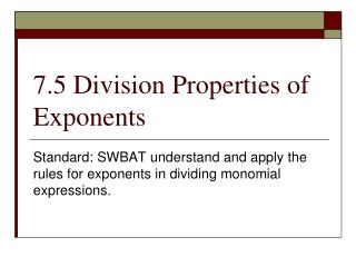 7.5 Division Properties of Exponents