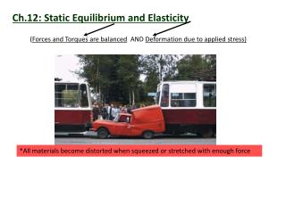 Ch.12: Static Equilibrium and Elasticity