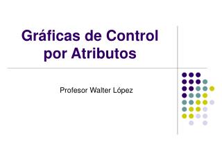 Gráficas de Control por Atributos