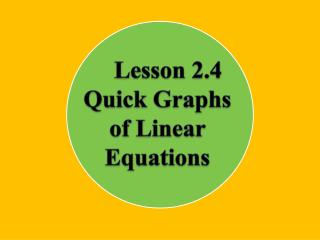 Lesson 2.4 Quick Graphs of Linear Equations