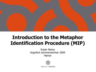 Introduction to the Metaphor Identification Procedure (MIP)