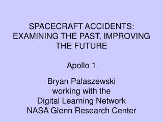 SPACECRAFT ACCIDENTS: EXAMINING THE PAST, IMPROVING THE FUTURE Apollo 1