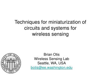 Brian Otis Wireless Sensing Lab Seattle, WA, USA botis@ee.washington.edu