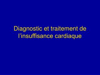 Diagnostic et traitement de l’insuffisance cardiaque