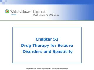 Chapter 52 Drug Therapy for Seizure Disorders and Spasticity