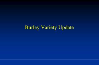 Burley Variety Update