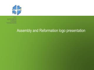 Assembly and Reformation logo presentation